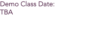 Demo Class Date: TBA