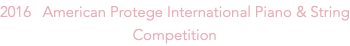 2016 American Protege International Piano & String Competition