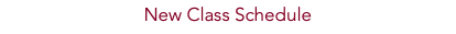 New Class Schedule