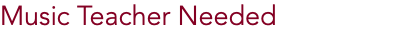 Music Teacher Needed